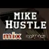 Mike Hustle Mix (Remixed) album lyrics, reviews, download