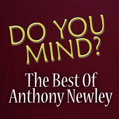 Do You Mind? - Best of Anthony Newley - Anthony Newley Do You Mind? - Best of Anthony Newley - Anthony Newley