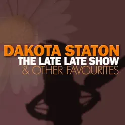 The Late Late Show & Other Favourites - Dakota Staton The Late Late Show & Other Favourites - Dakota Staton