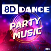 8D Dance Party Music - Deep House & Toxic Beats, EDM Audio Festival Mix artwork