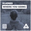 Where You Going - Single