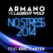 No Stress 2014 No Stress 2014 (Armano vs. Laurent Wolf) [Chris Garcia Remix] [feat. Eric Carter] artwork