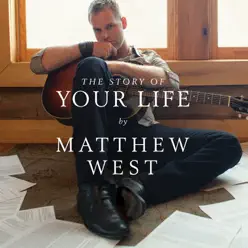 The Story of Your Life - Matthew West