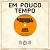 Em Pouco Tempo (feat. Alemao Ronaldo) - Single