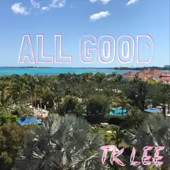 All Good - Single by Tk Lee album reviews, ratings, credits