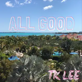 All Good by Tk Lee song reviws