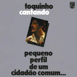 Toquinho Cantando - Pequeno Perfil De Um Cidadão Comum... - Toquinho