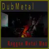 Reggae Metal Man - Single album lyrics, reviews, download