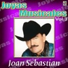 Joyas Musicales: Lo Norteño De Joan Sebastián, Vol. 3