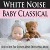 White Noise Baby Classical (Mix of Box Fan Sounds with Mind Developing Music) album lyrics, reviews, download