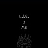 L.I.E 2 Me