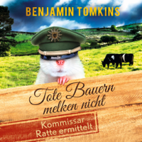 Benjamin Tomkins - Tote Bauern melken nicht: Kommissar Ratte ermittelt artwork