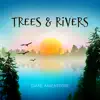 Stream & download Trees and Rivers - Single