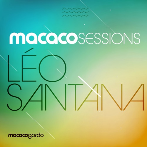 Léo Santana – Macaco Sessions: Léo Santana (Ao Vivo) [iTunes Plus AAC M4A]