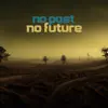 No Past No Future - Single album lyrics, reviews, download