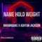 Name Hold Weight (feat. Ashton Jackson) - BiggBrooke lyrics