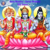 Guru Mantra - Gurur Brahma - 108 Times artwork