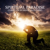 Spiritual Paradise: Christian Worship Jazz Piano artwork