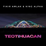 Fikir Amlak & King Alpha - Teotihuacan Dub