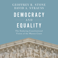 Geoffrey R. Stone & David A. Strauss - Democracy and Equality: The Enduring Constitutional Vision of the Warren Court artwork