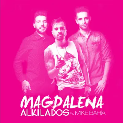 Magdalena (feat. Mike Bahía) - Single - Alkilados