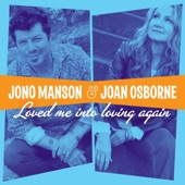 Jono Manson - Loved Me into Loving Again (feat. Joan Osborne) feat. Joan Osborne