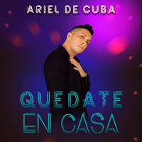 Quédate en casa - Ariel de Cuba