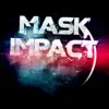 MASK IMPACT - Single album lyrics, reviews, download