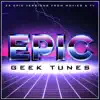 Epic Geek Tunes (Epic Version) album lyrics, reviews, download