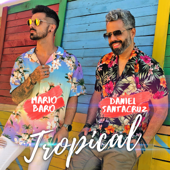 Tropical - Daniel Santacruz & Mario Baro