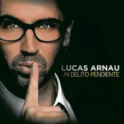 Un Delito Pendiente - Single - Lucas Arnau