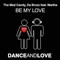 Be My Love - The Mad Candy & Da Brozz lyrics