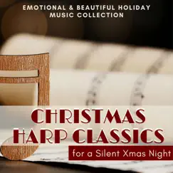 Christmas Harp Classics - Emotional & Beautiful Holiday Music Collection for a Silent Xmas Night by Silent Night album reviews, ratings, credits