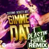 Stream & download Gimme Dat (Plastic Funk Remix) [feat. Plastik Funk]