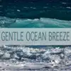 Gentle Ocean Breeze - Single album lyrics, reviews, download