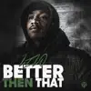 Better Then That - Single album lyrics, reviews, download