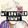 My Brother Jimmy