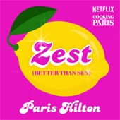 Zest (Better Than Sex) [from the Netflix Series, Cooking with Paris] artwork