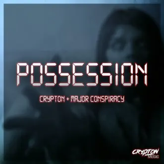 Possession - Single by Major Conspiracy & Crypton album reviews, ratings, credits