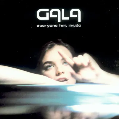 Everyone Has Inside - Gala Everyone Has Inside - Gala