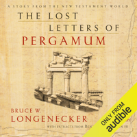 Bruce W. Longenecker & Ben Witherington - The Lost Letters of Pergamum: A Story from the New Testament World (Unabridged) artwork