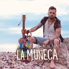 La Muñeca - Single by Mike Bahía album reviews, ratings, credits