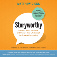 Matthew Dicks & Dan Kennedy - foreword - Storyworthy: Engage, Teach, Persuade, and Change Your Life Through the Power of Storytelling (Unabridged) artwork