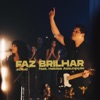 Faz Brilhar (Ao Vivo) [feat. Heloisa Assunpção] - Single