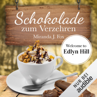 Miranda J. Fox - Schokolade zum Verzehren: Welcome To Edlyn Hill 3 artwork