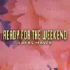 Ready For the Weekend - Single album lyrics, reviews, download