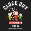 Clock Out (feat. TV) - Single album lyrics, reviews, download