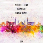 You Feel Like Istanbul artwork