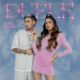 Duele (feat. John C) - Single by TINI album reviews, ratings, credits