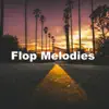 Flop Melodies - Single album lyrics, reviews, download